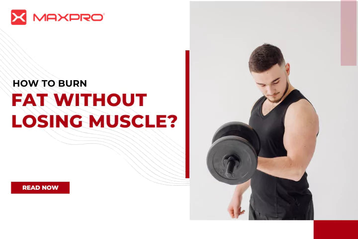 How to burn fat without losing the muscle?